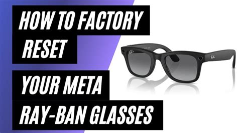 how to factory reset ray ban meta glasses